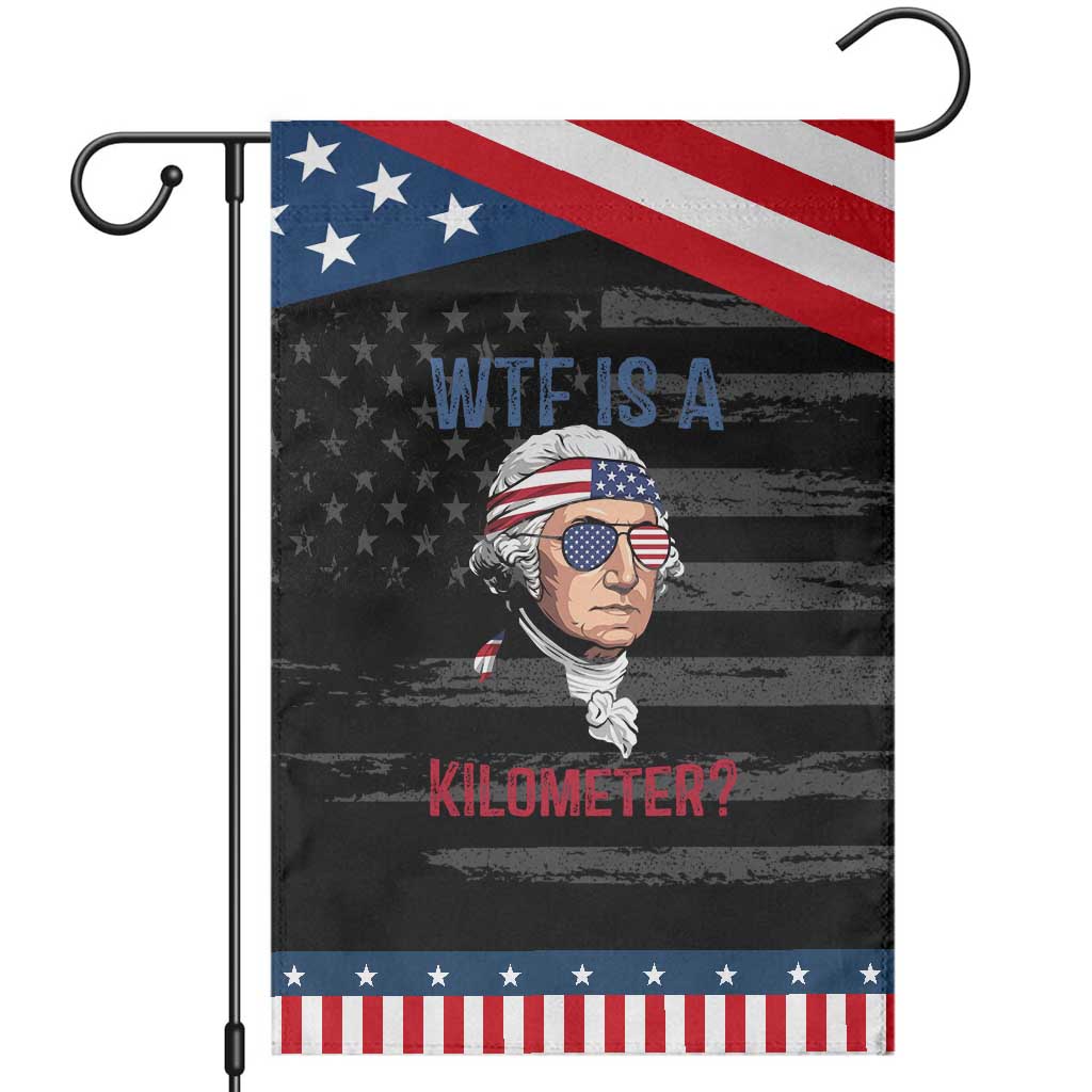 WTF is A Kilometer Patriotic Garden Flag Funny 4th of July Founding Father