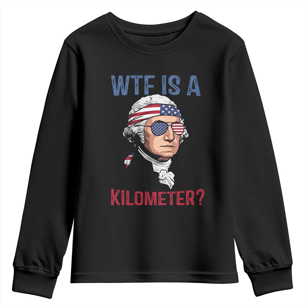 WTF is A Kilometer Youth Sweatshirt Funny 4th of July Founding Father
