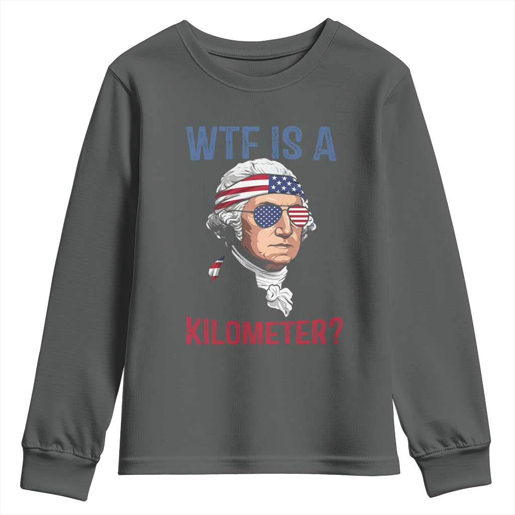 WTF is A Kilometer Youth Sweatshirt Funny 4th of July Founding Father