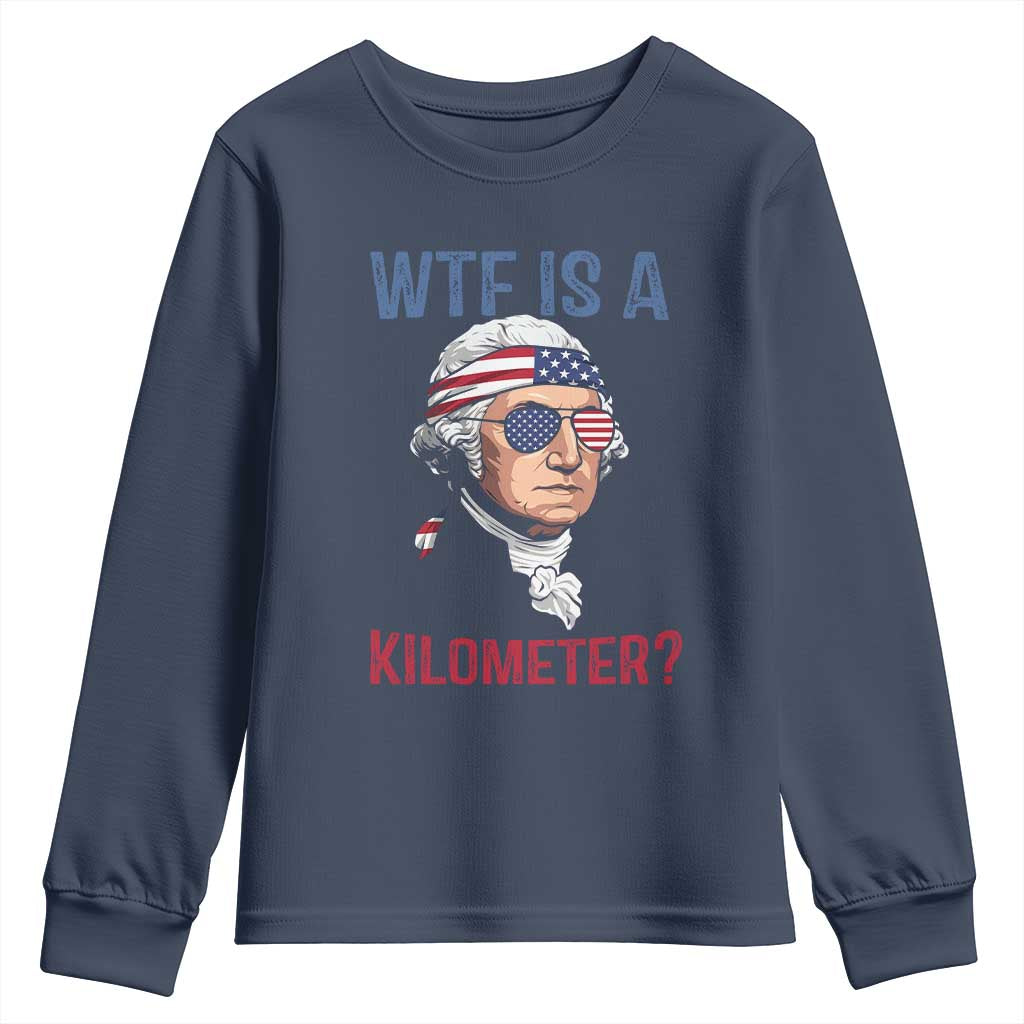 WTF is A Kilometer Youth Sweatshirt Funny 4th of July Founding Father
