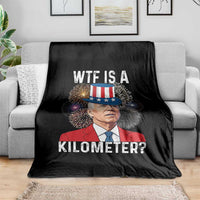 WTF is A Kilometer Throw Blanket Funny 4th of July