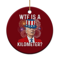 WTF is A Kilometer Ceramic Ornament Funny 4th of July