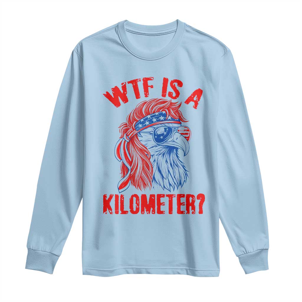 WTF is A Kilometer Long Sleeve Shirt Patriotic Eagle 4th of July USA American Flag