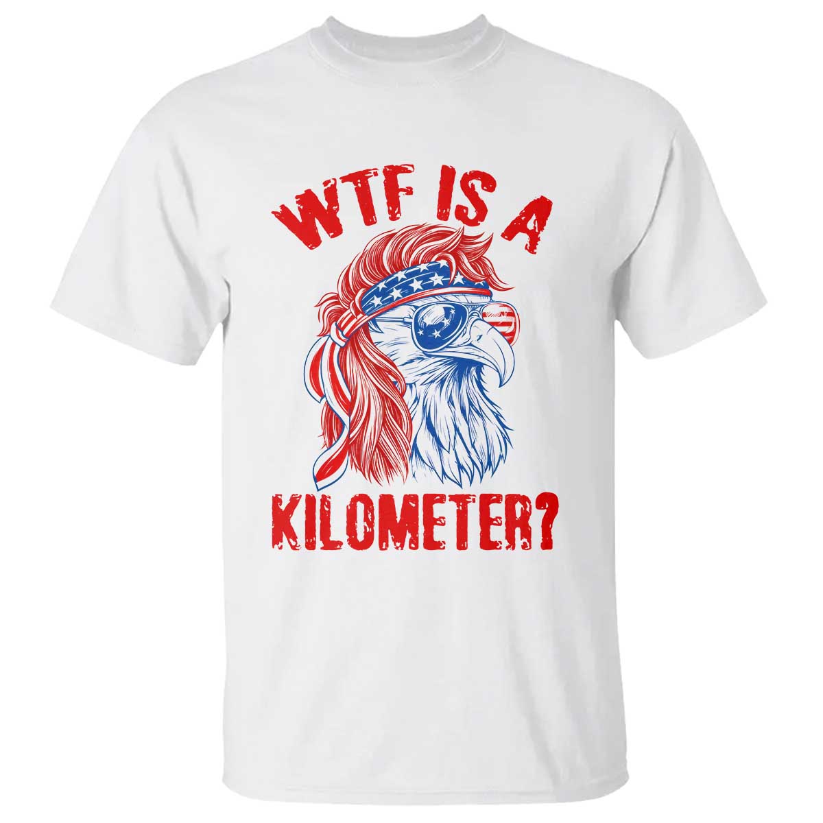 WTF is A Kilometer T Shirt Patriotic Eagle 4th of July USA American Flag