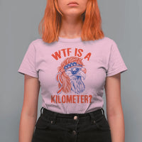 WTF is A Kilometer T Shirt For Women Patriotic Eagle 4th of July USA American Flag