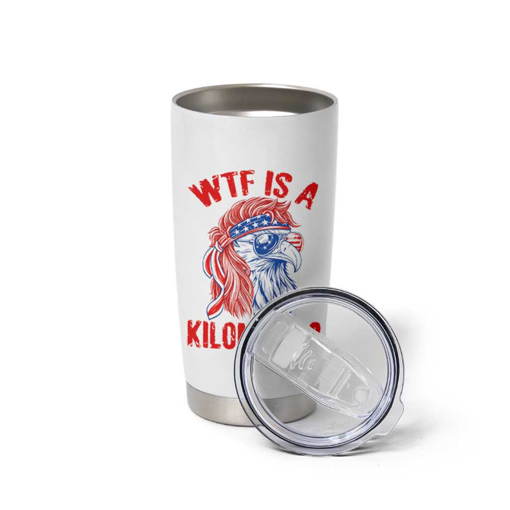WTF is A Kilometer Tumbler Cup Patriotic Eagle 4th of July USA American Flag