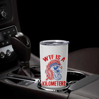 WTF is A Kilometer Tumbler Cup Patriotic Eagle 4th of July USA American Flag