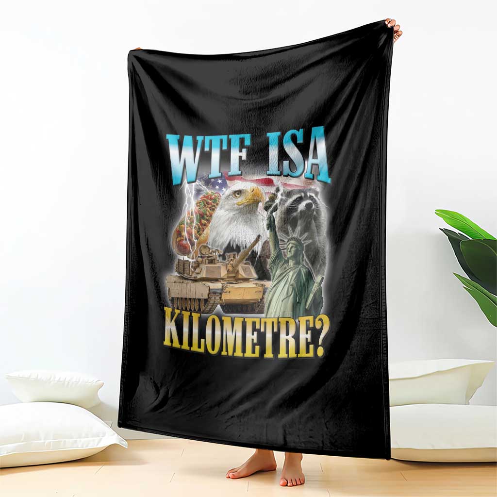 WTF is A Kilometer Throw Blanket Funny USA Patriotic Bootleg Meme