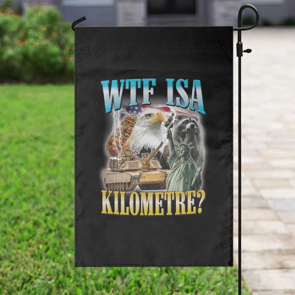 WTF is A Kilometer Garden Flag Funny USA Patriotic Bootleg Meme