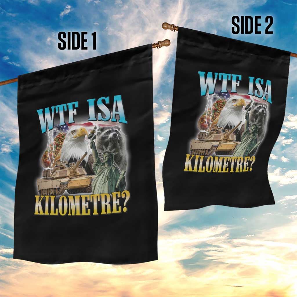 WTF is A Kilometer Garden Flag Funny USA Patriotic Bootleg Meme