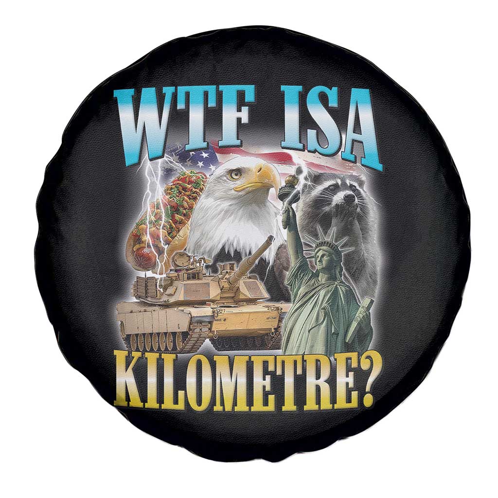 WTF is A Kilometer Spare Tire Cover Funny USA Patriotic Bootleg Meme