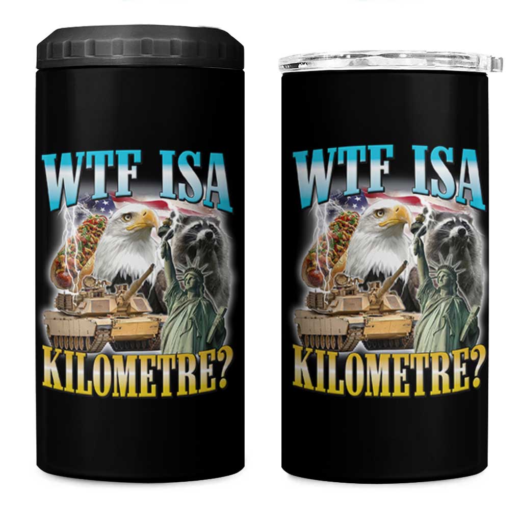 WTF is A Kilometer 4 in 1 Can Cooler Tumbler Funny USA Patriotic Bootleg Meme