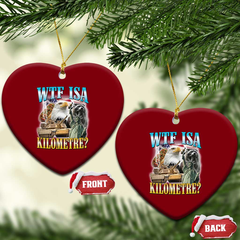 WTF is A Kilometer Ceramic Ornament Funny USA Patriotic Bootleg Meme