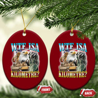 WTF is A Kilometer Ceramic Ornament Funny USA Patriotic Bootleg Meme