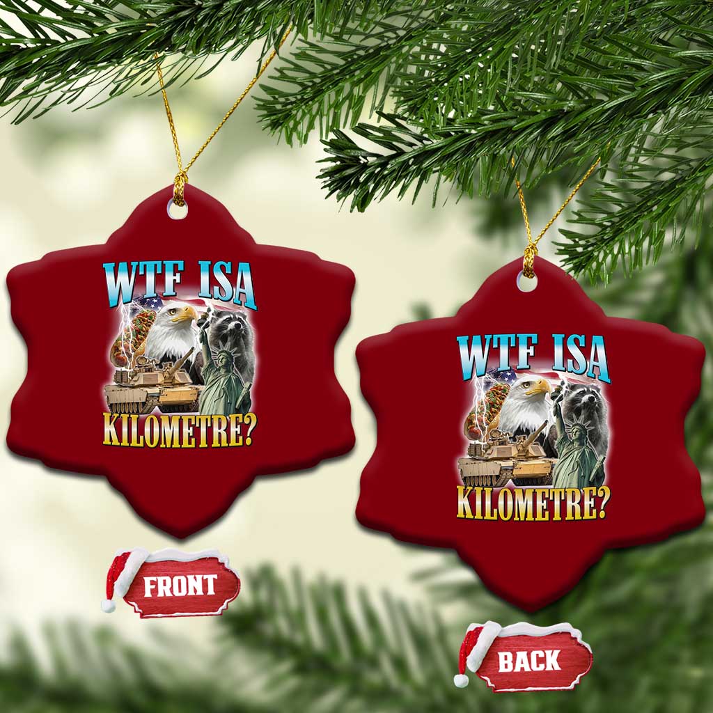 WTF is A Kilometer Ceramic Ornament Funny USA Patriotic Bootleg Meme