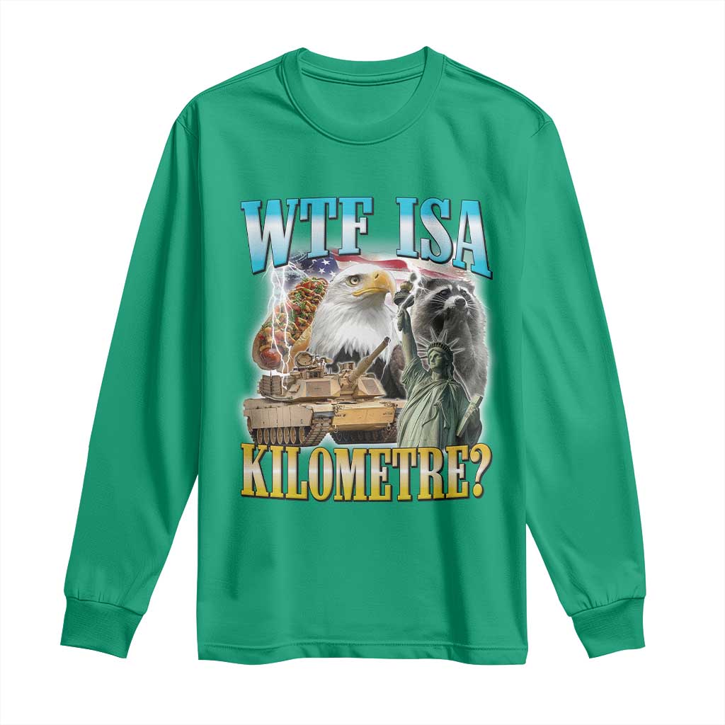 WTF is A Kilometer Long Sleeve Shirt Funny USA Patriotic Bootleg Meme