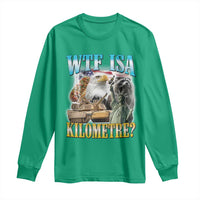 WTF is A Kilometer Long Sleeve Shirt Funny USA Patriotic Bootleg Meme