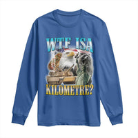 WTF is A Kilometer Long Sleeve Shirt Funny USA Patriotic Bootleg Meme