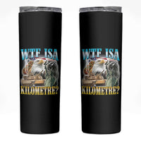 WTF is A Kilometer Skinny Tumbler Funny USA Patriotic Bootleg Meme