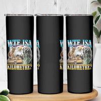 WTF is A Kilometer Skinny Tumbler Funny USA Patriotic Bootleg Meme