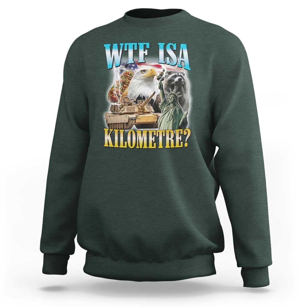 WTF is A Kilometer Sweatshirt Funny USA Patriotic Bootleg Meme