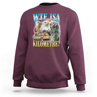 WTF is A Kilometer Sweatshirt Funny USA Patriotic Bootleg Meme