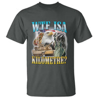 WTF is A Kilometer T Shirt Funny USA Patriotic Bootleg Meme