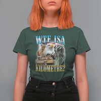 WTF is A Kilometer T Shirt For Women Funny USA Patriotic Bootleg Meme