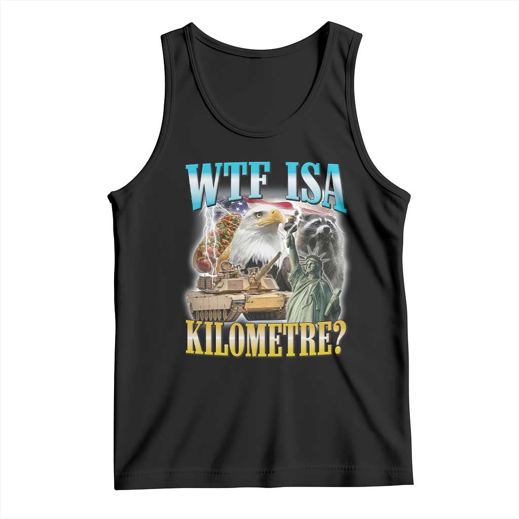 WTF is A Kilometer Tank Top Funny USA Patriotic Bootleg Meme