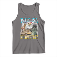 WTF is A Kilometer Tank Top Funny USA Patriotic Bootleg Meme