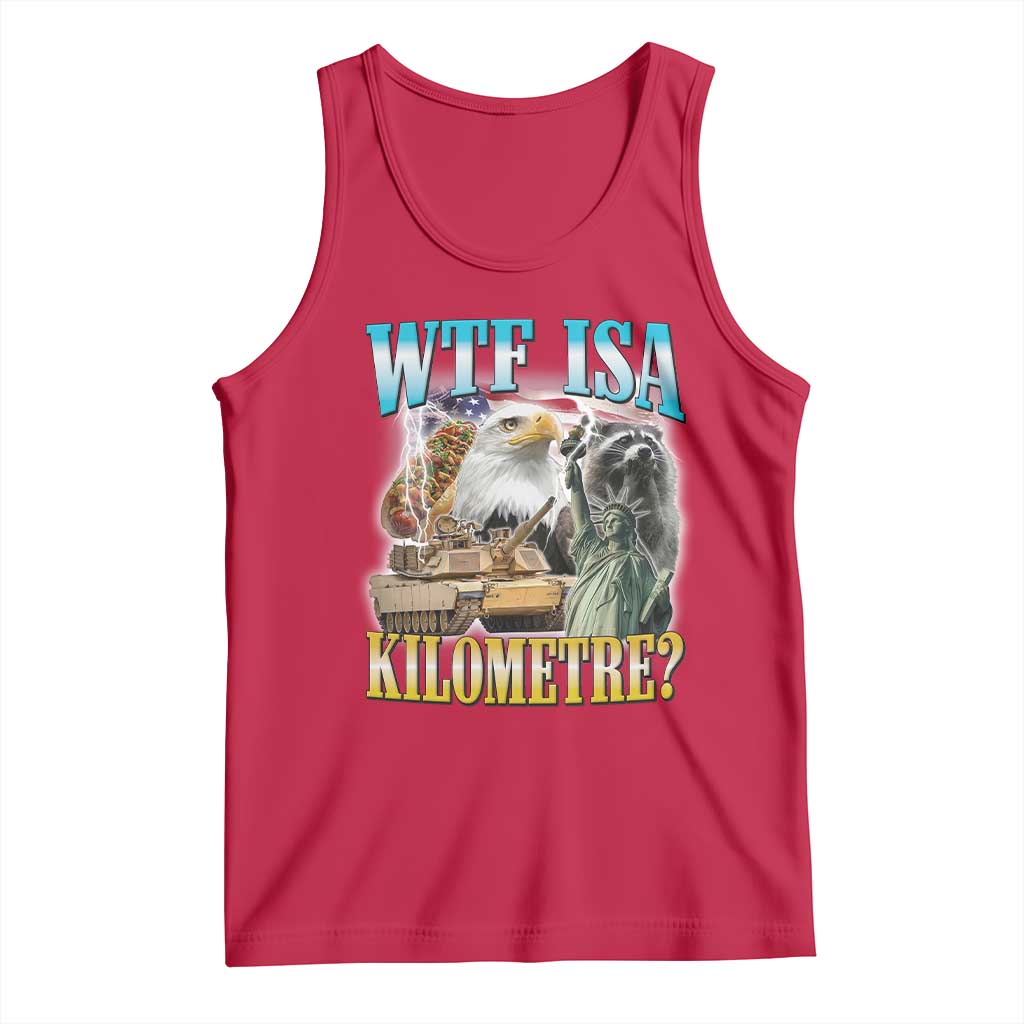 WTF is A Kilometer Tank Top Funny USA Patriotic Bootleg Meme