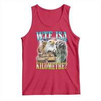 WTF is A Kilometer Tank Top Funny USA Patriotic Bootleg Meme