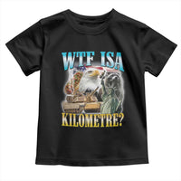 WTF is A Kilometer Toddler T Shirt Funny USA Patriotic Bootleg Meme