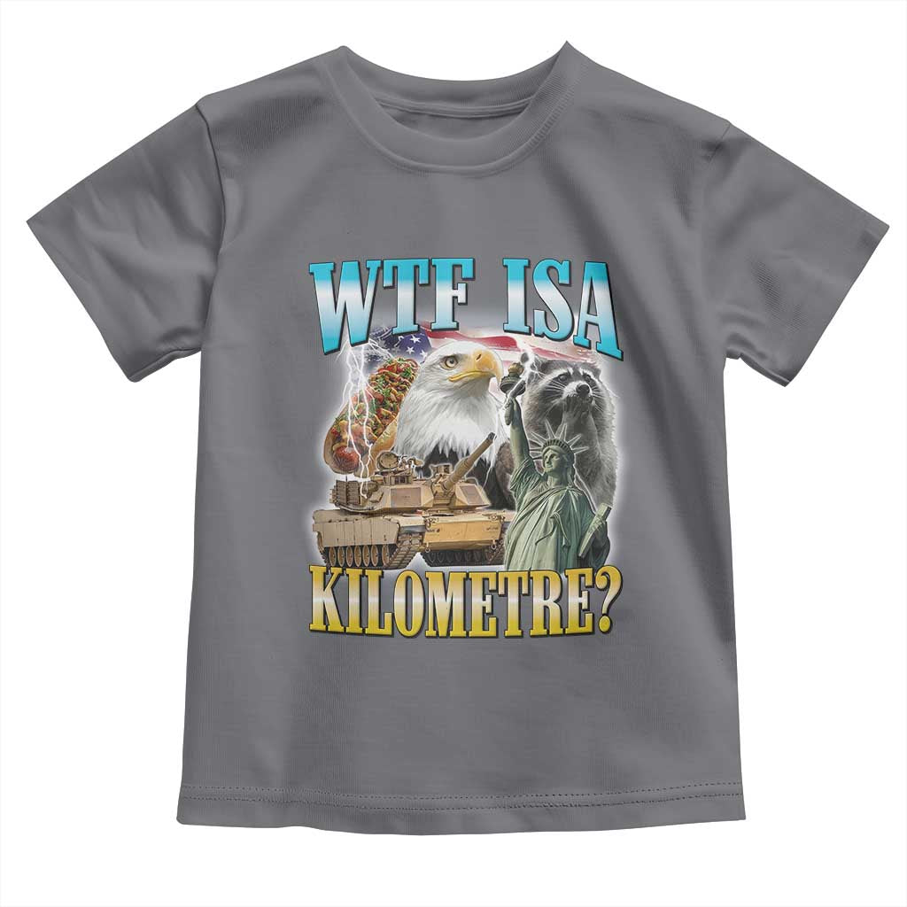 WTF is A Kilometer Toddler T Shirt Funny USA Patriotic Bootleg Meme
