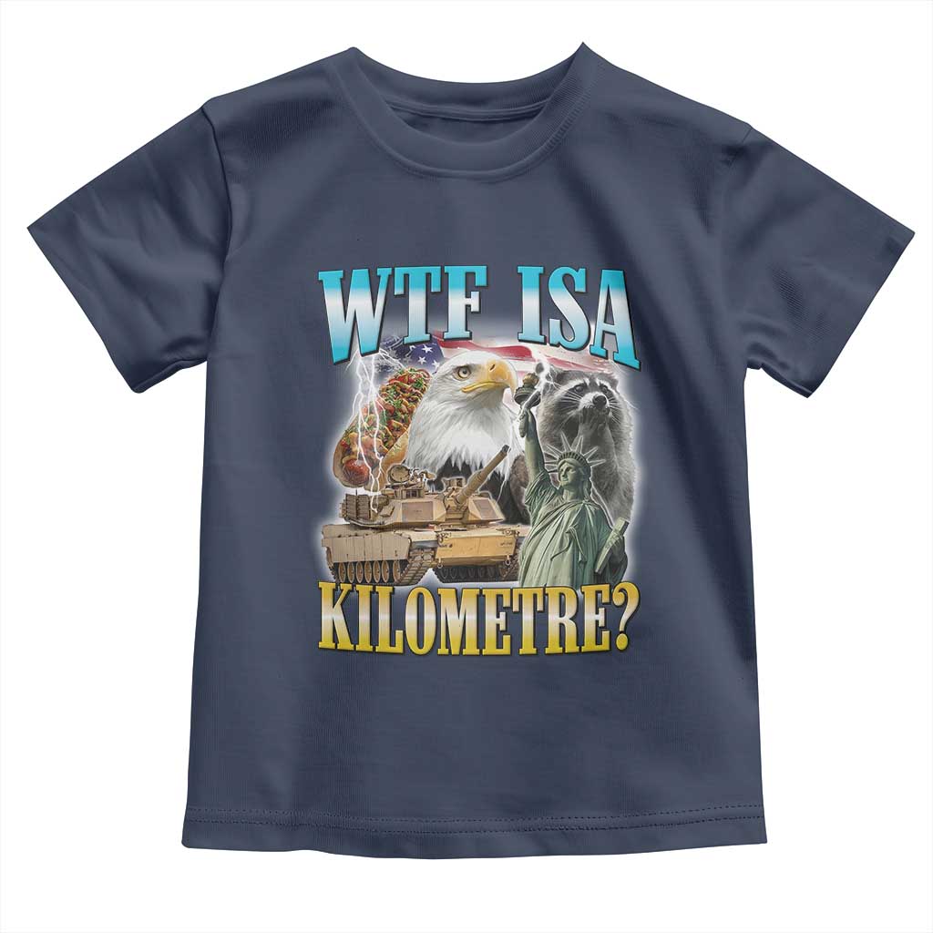 WTF is A Kilometer Toddler T Shirt Funny USA Patriotic Bootleg Meme
