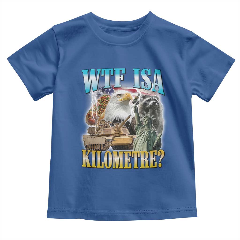 WTF is A Kilometer Toddler T Shirt Funny USA Patriotic Bootleg Meme