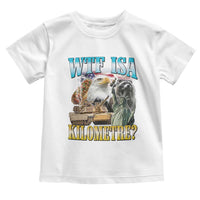 WTF is A Kilometer Toddler T Shirt Funny USA Patriotic Bootleg Meme