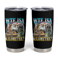 WTF is A Kilometer Tumbler Cup Funny USA Patriotic Bootleg Meme