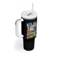 WTF is A Kilometer Tumbler With Handle Funny USA Patriotic Bootleg Meme
