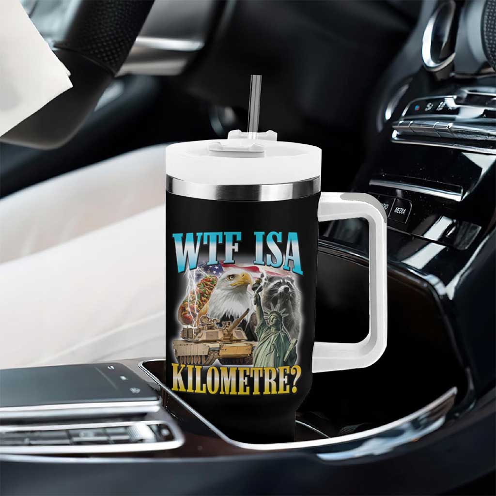 WTF is A Kilometer Tumbler With Handle Funny USA Patriotic Bootleg Meme
