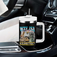WTF is A Kilometer Tumbler With Handle Funny USA Patriotic Bootleg Meme