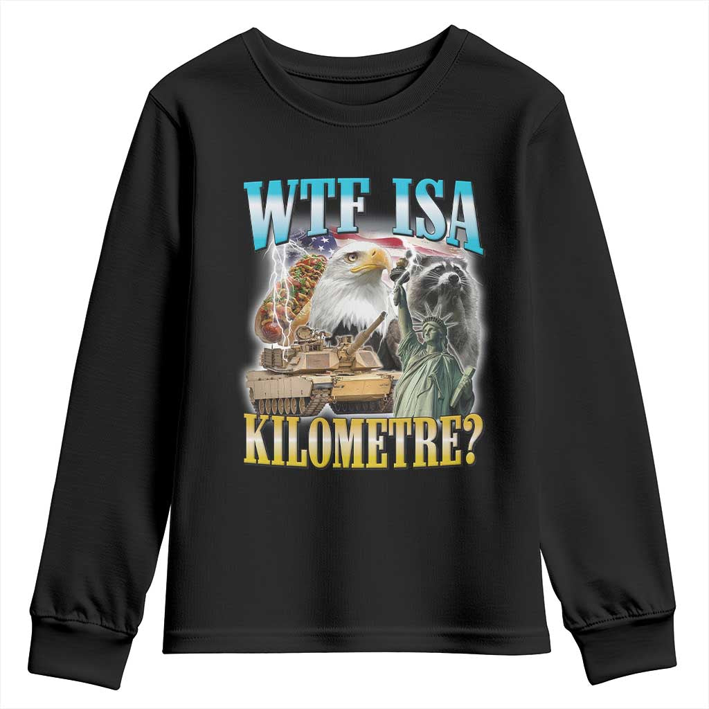 WTF is A Kilometer Youth Sweatshirt Funny USA Patriotic Bootleg Meme