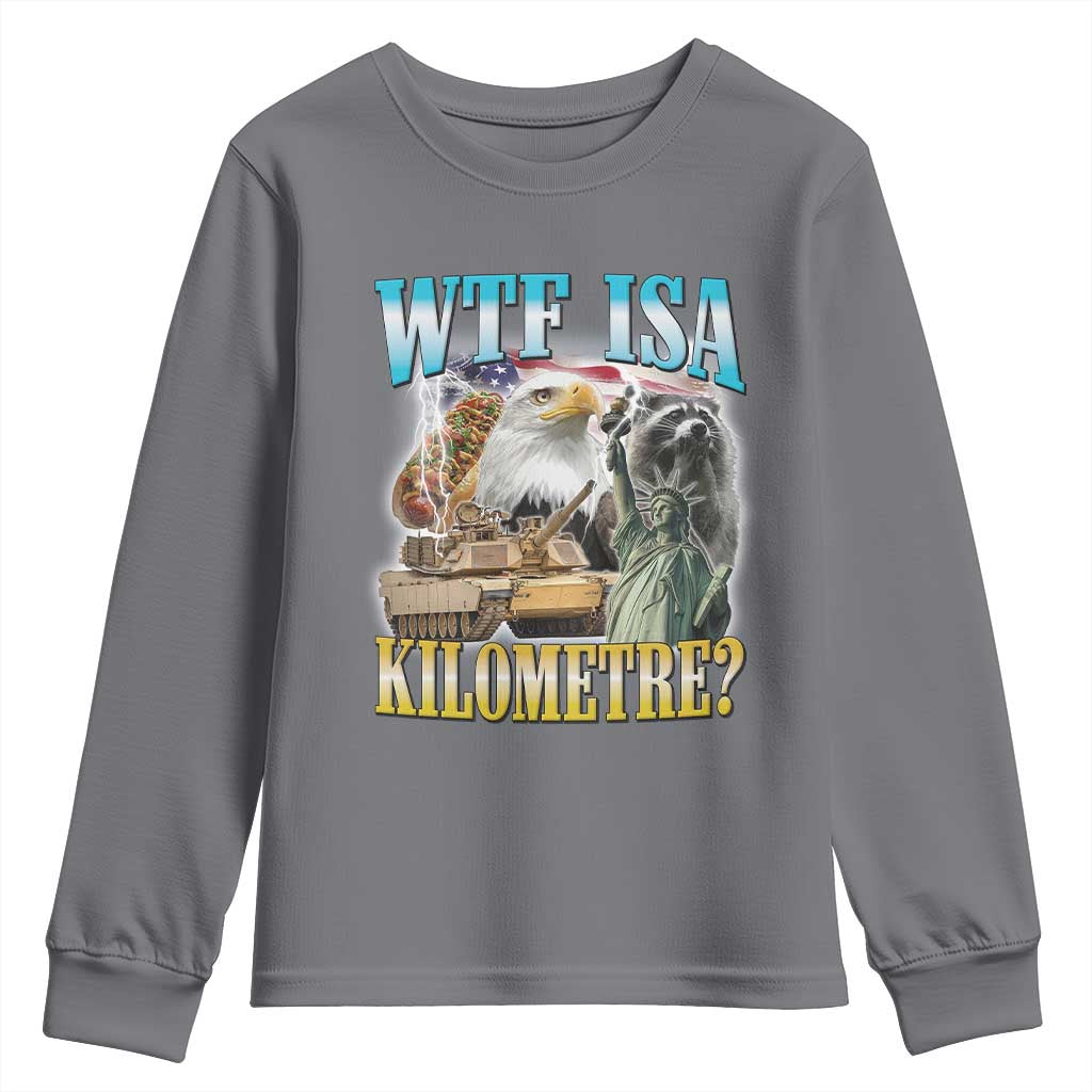 WTF is A Kilometer Youth Sweatshirt Funny USA Patriotic Bootleg Meme