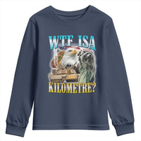 WTF is A Kilometer Youth Sweatshirt Funny USA Patriotic Bootleg Meme