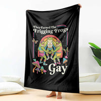They Turned The Frigging Frogs Gay Throw Blanket Funny LGBTQ Pride Month