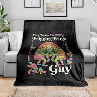 They Turned The Frigging Frogs Gay Throw Blanket Funny LGBTQ Pride Month