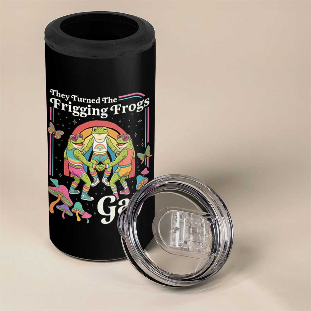 They Turned The Frigging Frogs Gay 4 in 1 Can Cooler Tumbler Funny LGBTQ Pride Month