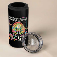 They Turned The Frigging Frogs Gay 4 in 1 Can Cooler Tumbler Funny LGBTQ Pride Month