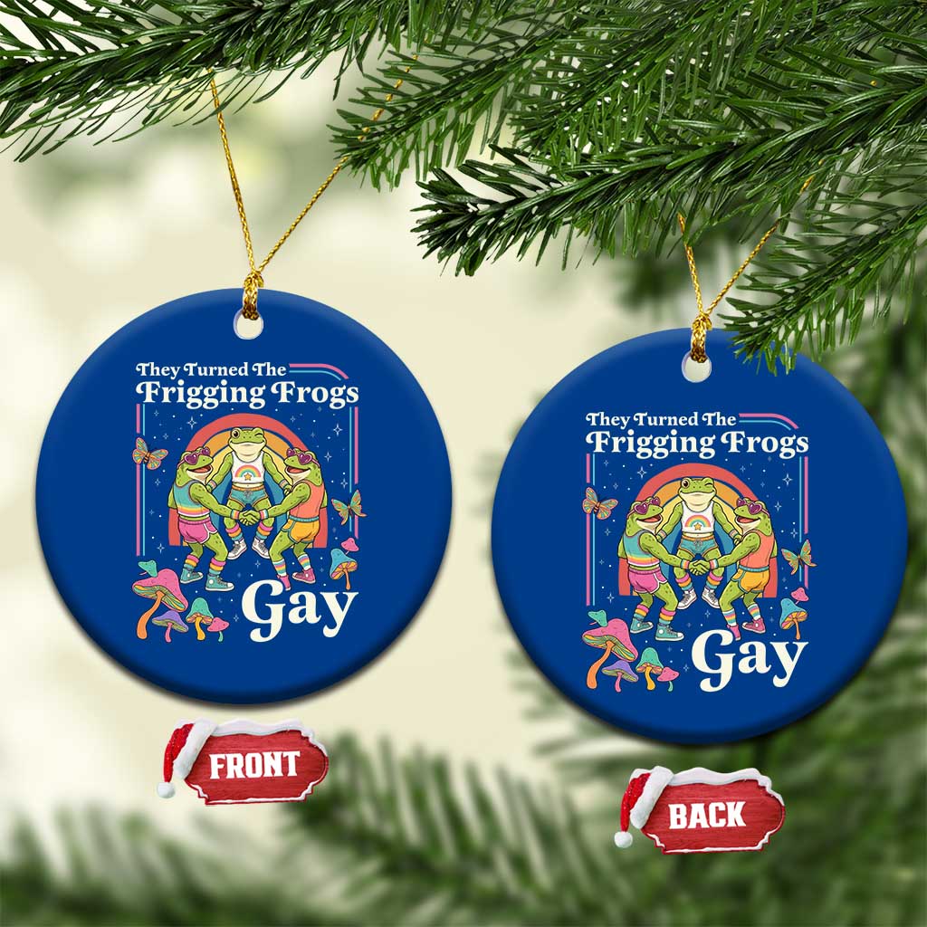 They Turned The Frigging Frogs Gay Ceramic Ornament Funny LGBTQ Pride Month
