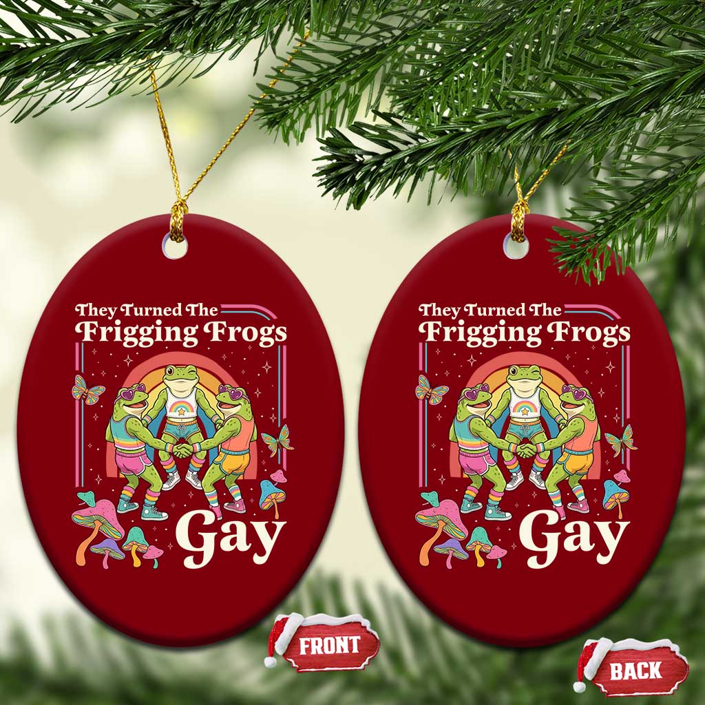 They Turned The Frigging Frogs Gay Ceramic Ornament Funny LGBTQ Pride Month